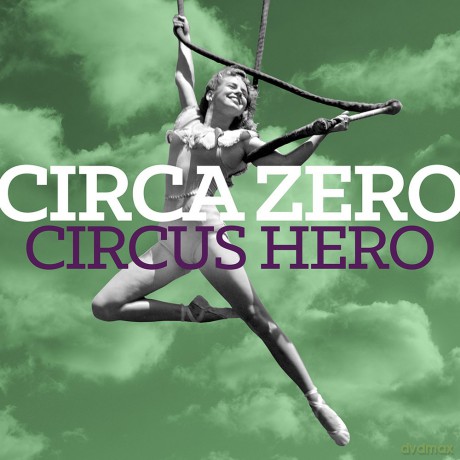 Circa Zero: Circus Hero [CD]