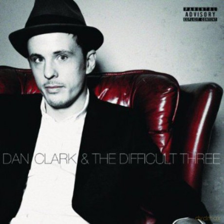 Dan Clark The Difficult Three: Dan Clark The Difficult Three [CD]