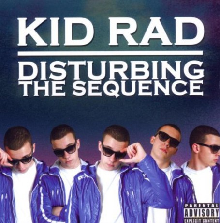 Kid Rad: Disturbing The Sequence [CD]