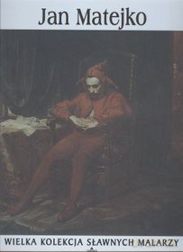Sławni malarze 42: Jan Matejko [książka]