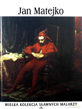 Sławni malarze 42: Jan Matejko [książka]