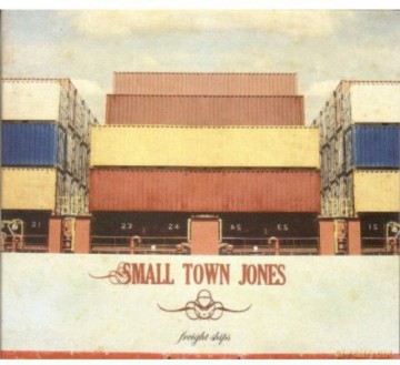 Small Town Jones: Freight Ships [CD]
