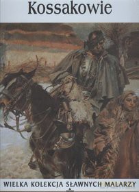 Sławni malarze 45: Kossakowie [książka]