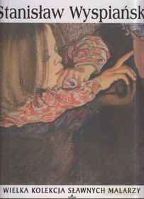 Sławni malarze 47: Stanisław Wyspiański [książka]