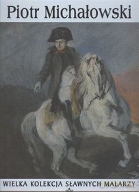 Sławni malarze 52: Piotr Michałowski [książka]