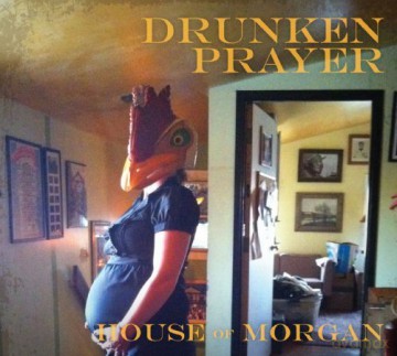 Drunken Prayer: House Of Morgan [CD]
