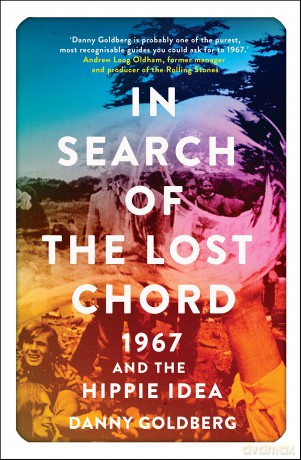 In Search Of The Lost Chord: 1967 And The Hippie Idea [KSIĄŻKA]