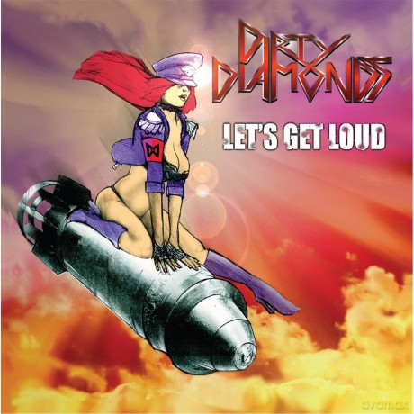 Dirty Diamonds: LetS Get Loud [CD]