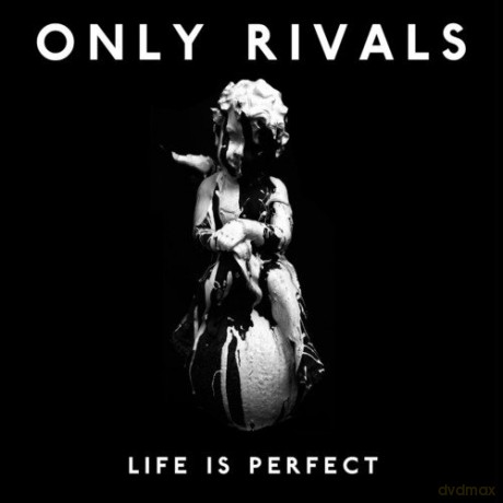 Only Rivals: Life Is Perfect [CD]