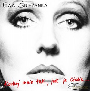 Ewa Śnieżanka: Kochaj Mnie Tak Jak Ja Ciebie [CD]