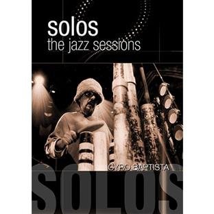 Cyro Baptista: Solos The Jazz Sessions [DVD]