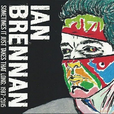 Ian Brennan: Sometimes It Just Takes That Long: 1987-2015 [CD]