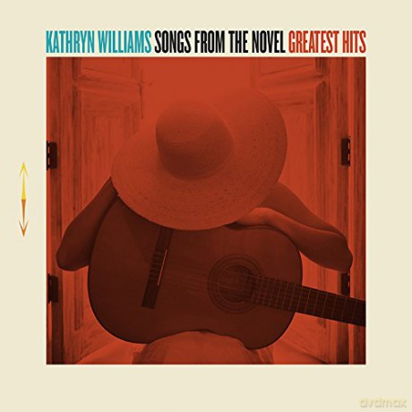 Kathryn Williams: Songs From The Novel [Greatest Hits] [CD]