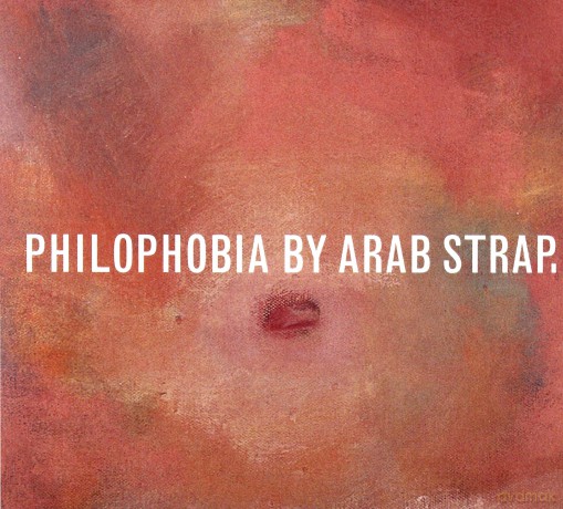 Arab Strap: Philophobia [2CD]