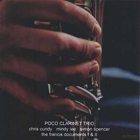 Poco Clarinet Trio: The Francis Documents I II [CD]