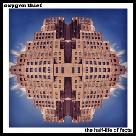 Oxygen Thief: The Halflife Of Facts [CD]