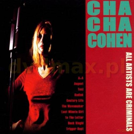 Cha Cha Cohen: All Artists Are Criminals [CD]