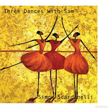 Simon Scardanelli: Three Dances With Sam [CD]