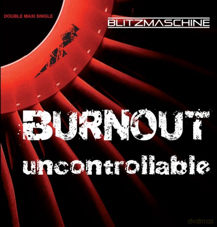 Blitzmaschine: Uncontrollable/Burnout [CD]