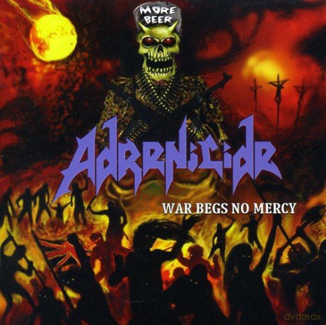 Adrenicide: War Begs No Mercy [CD]