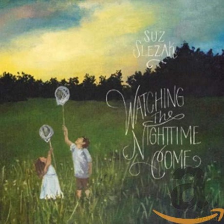 Suz Slezak: Watching The Nighttime Come [CD]