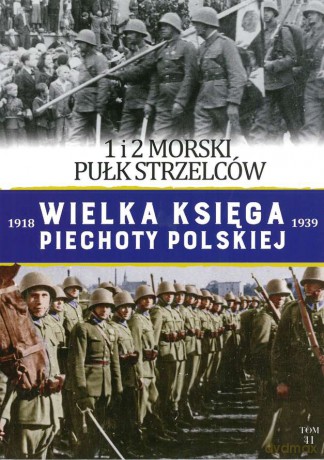 1 i 2 Morski Pułk Strzelców. Wielka Księga Piechoty Polskiej (Tom 41) [KSIĄŻKA]