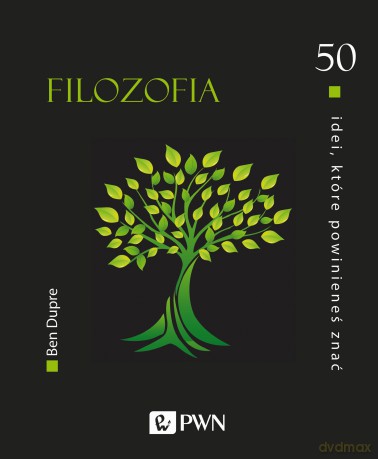50 idei, które powinieneś znać. Filozofia - Ben Dupre [KSIĄŻKA]