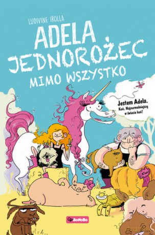 Adela, jednorożec mimo woli - Ludivine Irolla [KSIĄŻKA]