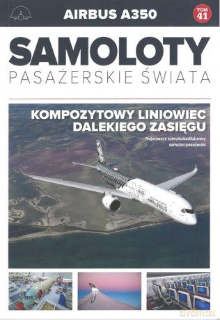 Airbus A350. Samoloty pasażerskie świata (Tom 41) [KSIĄŻKA]