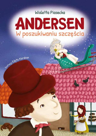Andersen w poszukiwaniu szczęścia - Wioletta Piasecka [KSIĄŻKA]