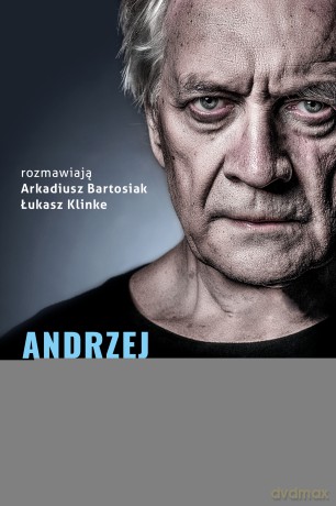 Andrzej Seweryn. Ja prowadzę - Łukasz Klinke, Arkadiusz Bartosiak [KSIĄŻKA]