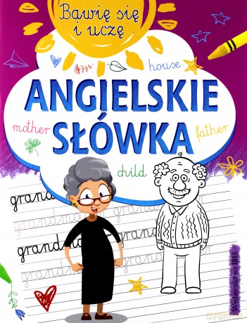 Angielskie słówka. Bawię się i uczę [KSIĄŻKA]