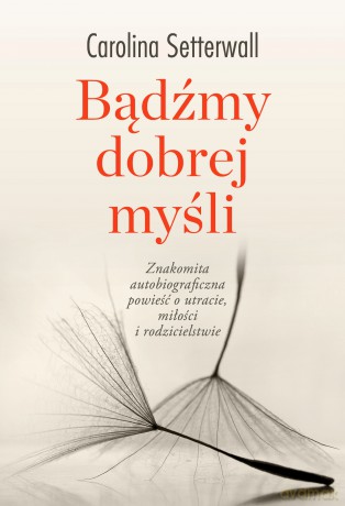 Bądźmy dobrej myśli - Carolina Setterwall [KSIĄŻKA]
