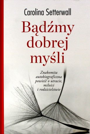 Bądźmy dobrej myśli - Carolina Setterwall [KSIĄŻKA]