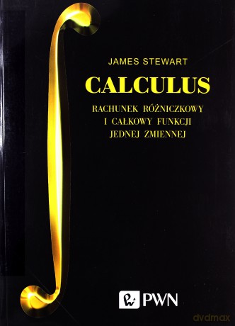 Calculus. Rachunek różniczkowy i całkowy funkcji jednej zmiennej - James Stewart [KSIĄŻKA]