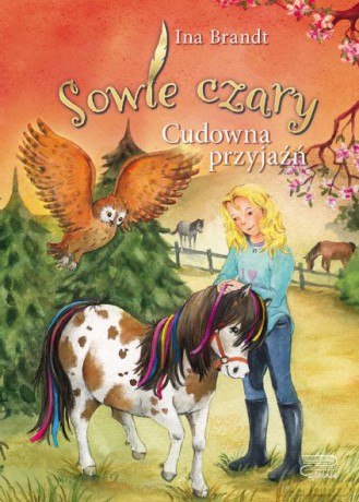 Cudowna przyjaźń. Sowie czary - Ina Brandt [KSIĄŻKA]