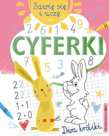 Cyferki. Bawię się i uczę [KSIĄŻKA]