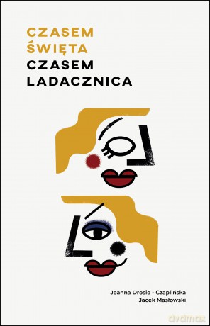Czasem święta, czasem ladacznica - Jacek Masłowski, Joanna Drosio-Czaplińska [KSIĄŻKA]