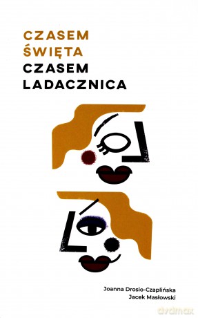 Czasem święta, czasem ladacznica - Jacek Masłowski, Joanna Drosio-Czaplińska [KSIĄŻKA]