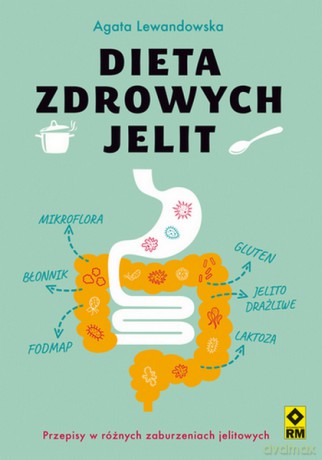 Dieta zdrowych jelit - Agata Lewandowska [KSIĄŻKA]