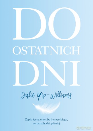 Do ostatnich dni - Julie Yip-Williams [KSIĄŻKA]