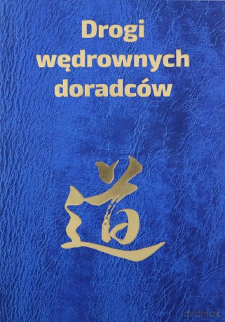 Drogi wędrownych doradców. Maksymy i sentencje twórców chińskiej cywilizacji - Piotr Plebanek [KSIĄŻKA]