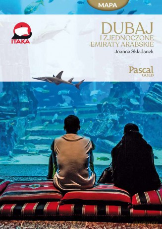 Dubaj i Emiraty Arabskie. Pascal Gold - Joanna Składanek [KSIĄŻKA]