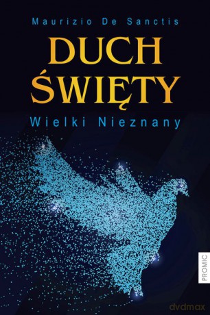 Duch Święty. Wielki nieznany - Maurizio De Sanctis [KSIĄŻKA]