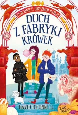 Duch z fabryki krówek. Tajemnice Gryzmołkowa. Kapitan Nauka - David Oconnell [KSIĄŻKA]