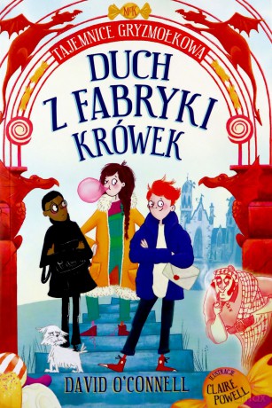 Duch z fabryki krówek. Tajemnice Gryzmołkowa. Kapitan Nauka - David Oconnell [KSIĄŻKA]