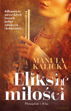 Eliksir miłości - Manula Kalicka [KSIĄŻKA]