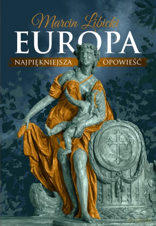 Europa. Najpiękniejsza opowieść - Marcin Libicki [KSIĄŻKA]