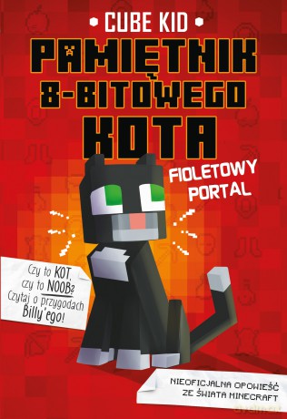 Fioletowy portal. Pamiętnik 8-bitowego kota. Minecraft pamiętnik 8 bitowego wojownika (Tom 7) - Cube Kid [KSIĄŻKA]