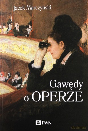 Gawędy o operze - Jacek Marczyński [KSIĄŻKA]